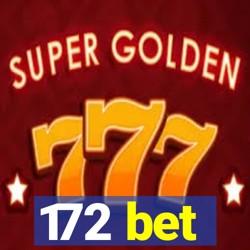 172 bet